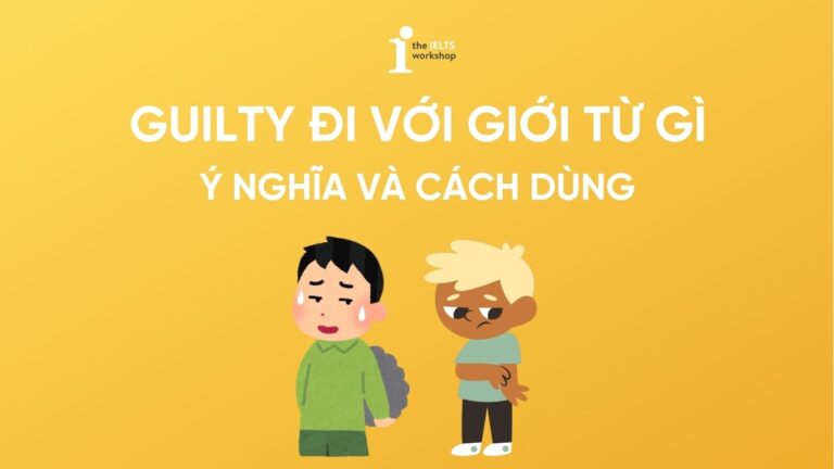 Guilty đi với giới từ gì