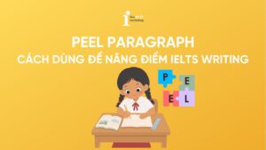 Hướng dẫn cách dùng Peel Paragraph để nâng điểm IELTS Writing