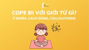 Cope đi với giới từ gì? Cấu trúc, cách dùng và các Collocation