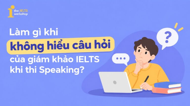không hiểu câu hỏi của giám khảo ielts