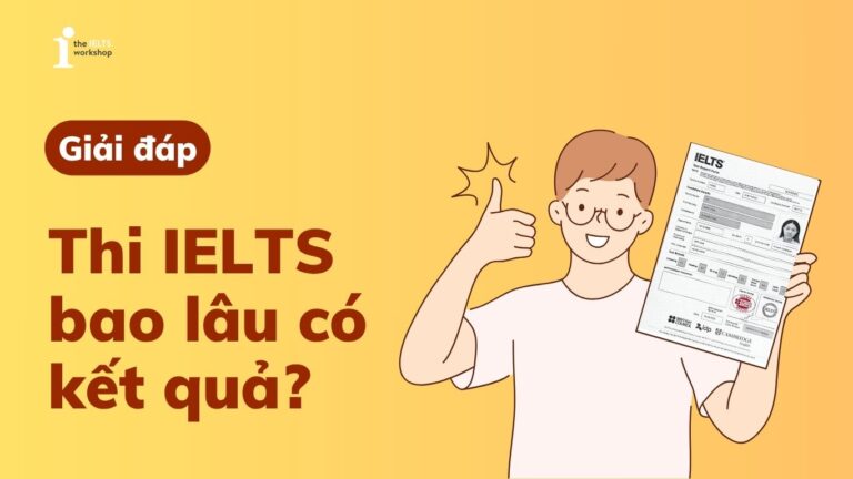 Thi IELTS bao lâu có kết quả