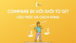 Compare đi với giới từ gì? Cấu trúc và cách dùng đúng ngữ cảnh