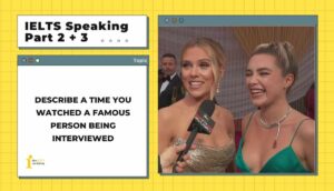 Describe a time you watched a famous person being interviewed | IELTS Speaking Part 2 + 3