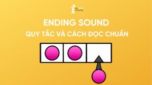 Ending sound – Quy tắc và cách đọc chuẩn trong tiếng Anh