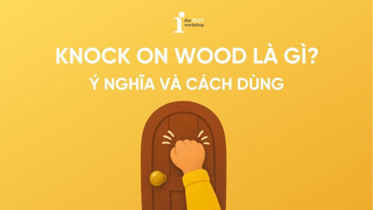 Knock on wood là gì