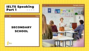 Topic: Secondary School | IELTS Speaking Part 1