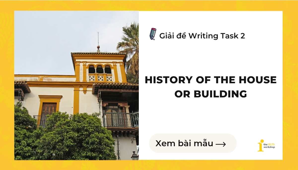 Giải Writing Task 2: The history of the house or building
