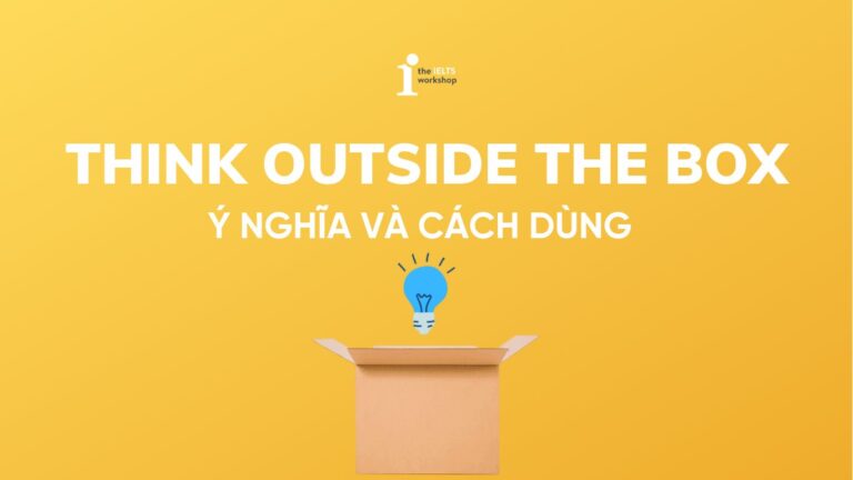 Think outside the box là gì